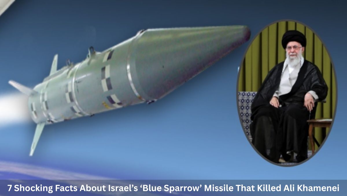 7 Shocking Facts About Israel’s ‘Blue Sparrow’ Missile That Killed Ali Khamenei