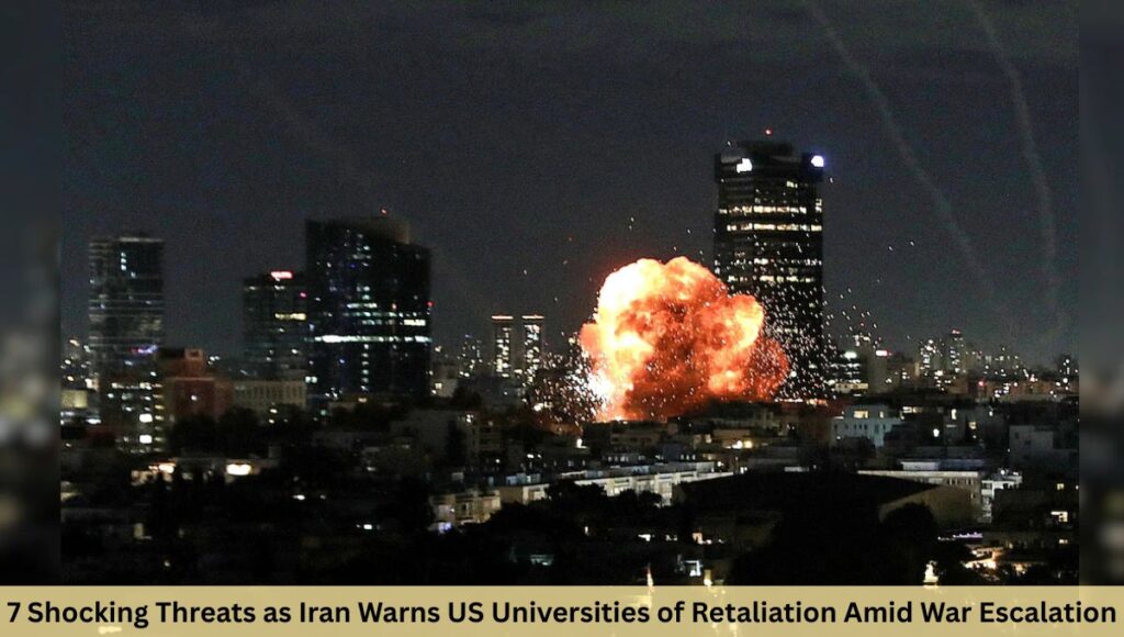 7 Shocking Threats as Iran Warns US Universities of Retaliation Amid War Escalation