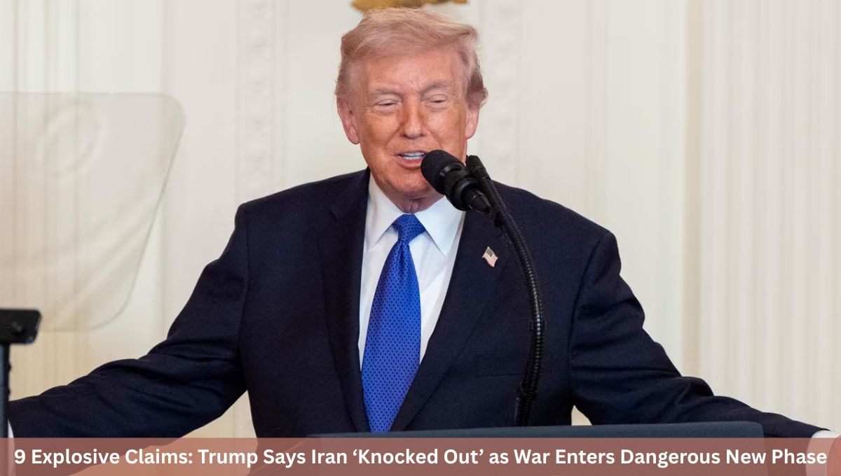 9 Explosive Claims: Trump Says Iran ‘Knocked Out’ as War Enters Dangerous New Phase