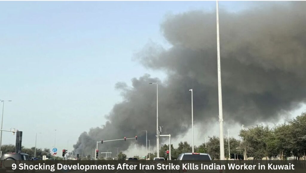 9 Shocking Developments After Iran Strike Kills Indian Worker in Kuwait