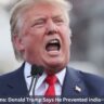 10 Bold Claims: Donald Trump Says He Prevented India–Pakistan War