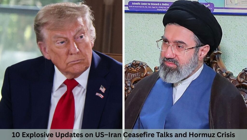 10 Explosive Updates on US–Iran Ceasefire Talks and Hormuz Crisis