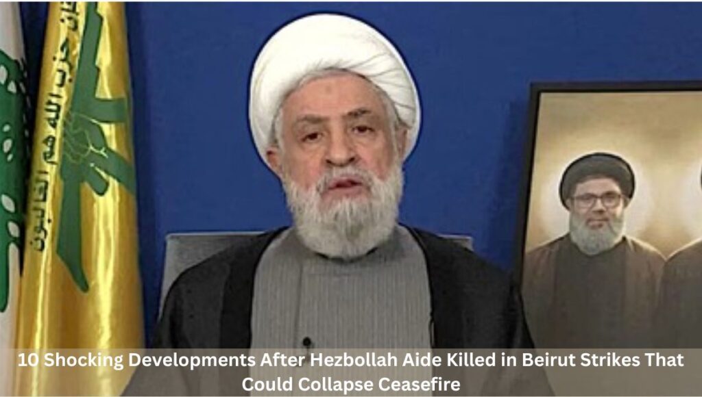 10 Shocking Developments After Hezbollah Aide Killed in Beirut Strikes That Could Collapse Ceasefire