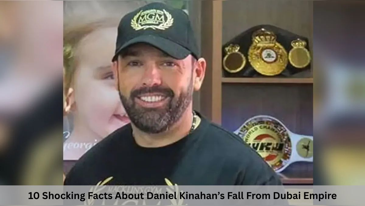 10 Shocking Facts About Daniel Kinahan’s Fall From Dubai Empire