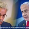 11 Shocking Developments as Israel Slams Pakistan Over Ceasefire Row