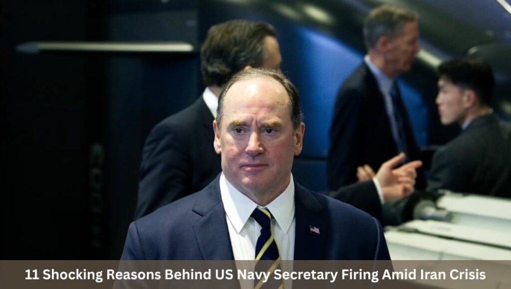 11 Shocking Reasons Behind US Navy Secretary Firing Amid Iran Crisis