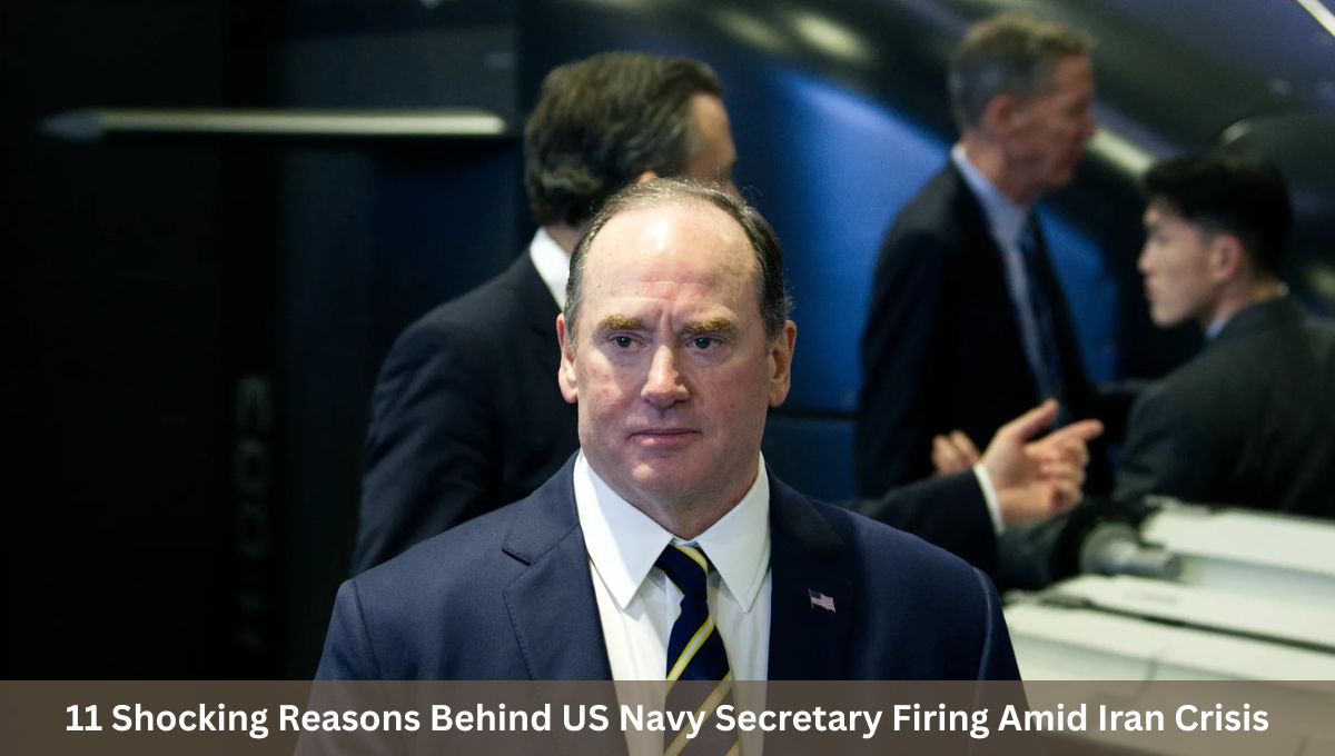 11 Shocking Reasons Behind US Navy Secretary Firing Amid Iran Crisis