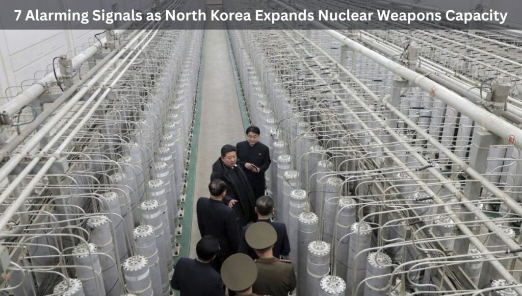 7 Alarming Signals as North Korea Expands Nuclear Weapons Capacity