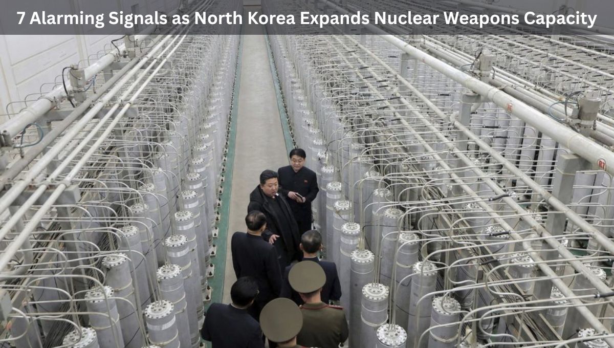 7 Alarming Signals as North Korea Expands Nuclear Weapons Capacity