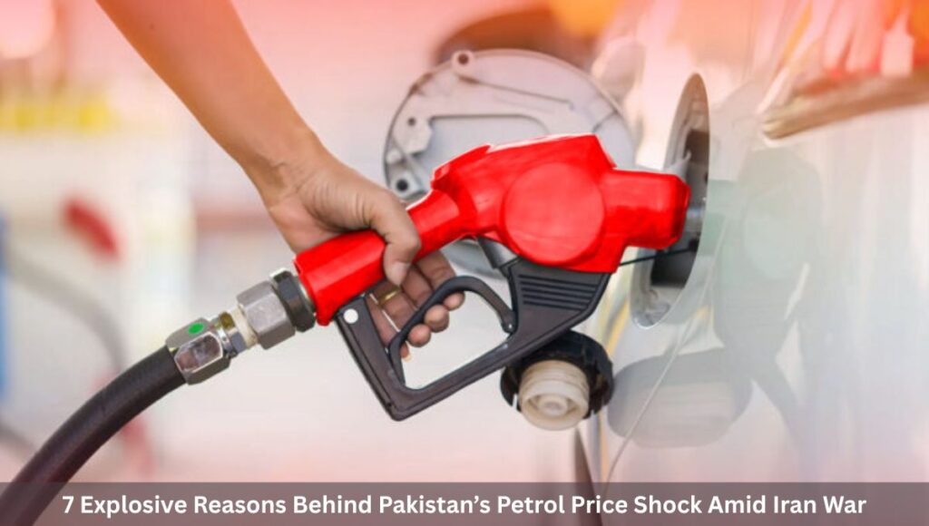 7 Explosive Reasons Behind Pakistan’s Petrol Price Shock Amid Iran War