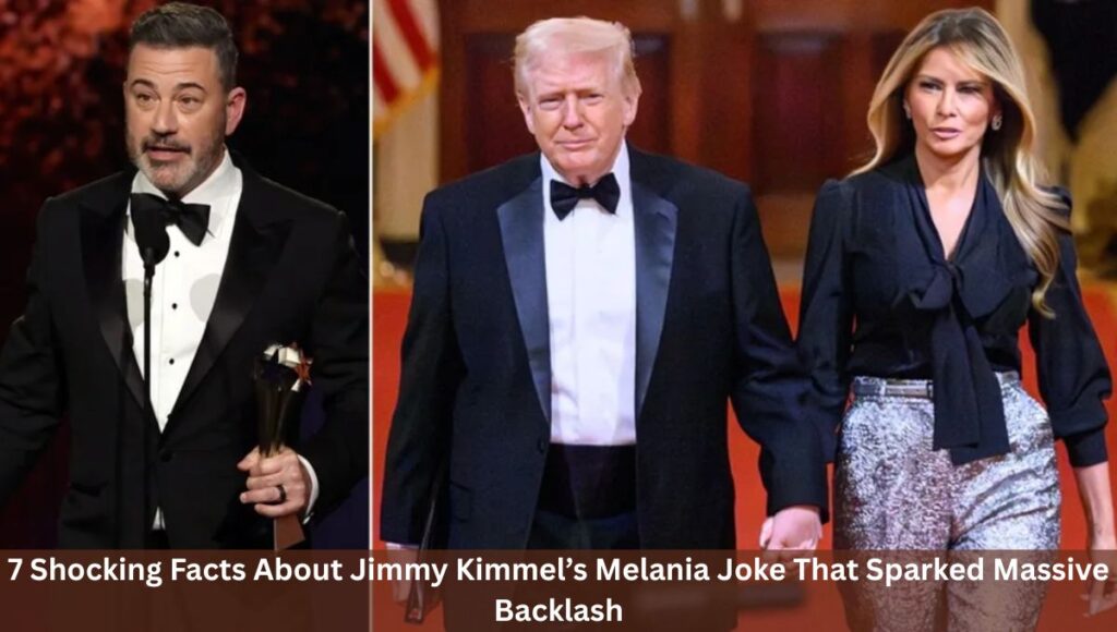 7 Shocking Facts About Jimmy Kimmel’s Melania Joke That Sparked Massive Backlash