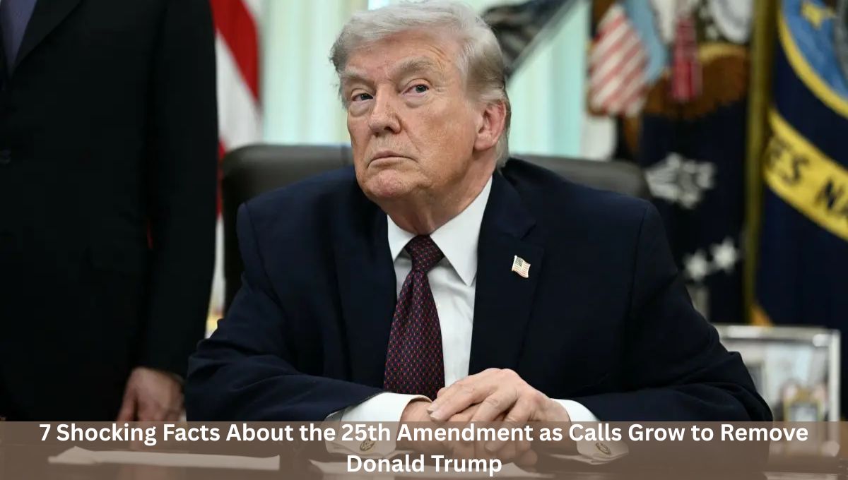 7 Shocking Facts About the 25th Amendment as Calls Grow to Remove Donald Trump