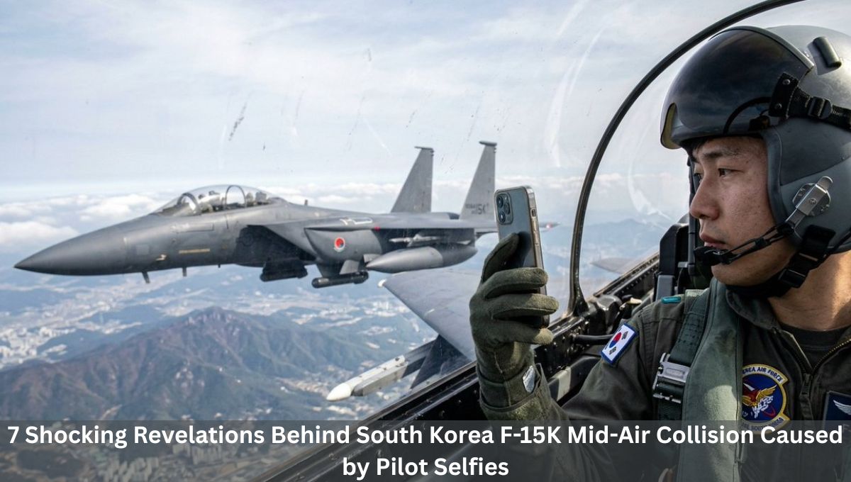 7 Shocking Revelations Behind South Korea F-15K Mid-Air Collision Caused by Pilot Selfies