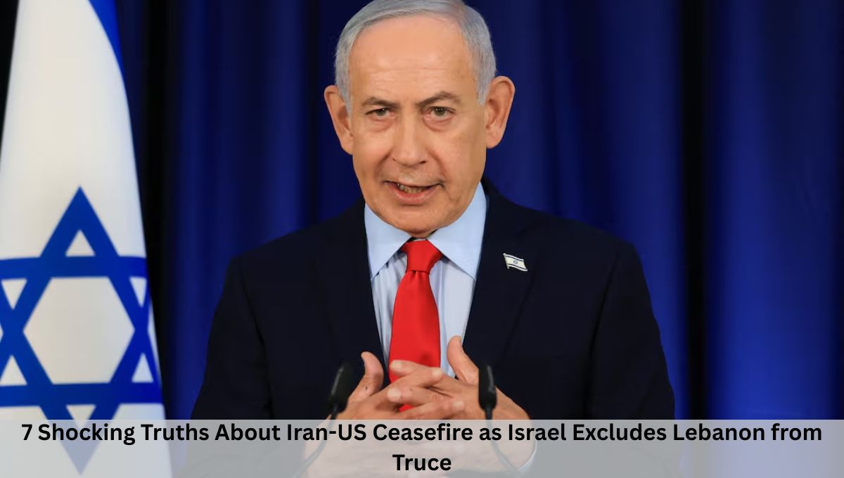 7 Shocking Truths About Iran-US Ceasefire as Israel Excludes Lebanon from Truce