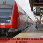 7 Shocking Warnings as Israel Tells Iranians to Avoid Trains Amid War Escalation 7 Shocking Warnings as Israel Tells Iranians to Avoid Trains Amid War Escalation