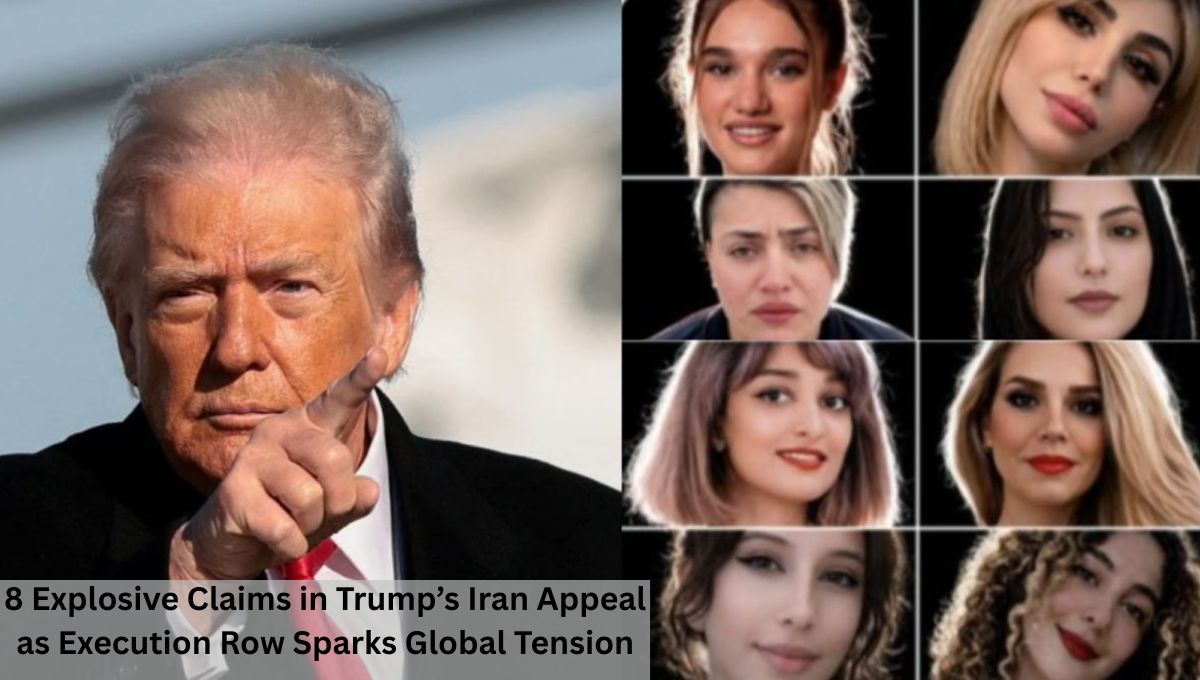 8 Explosive Claims in Trump’s Iran Appeal as Execution Row Sparks Global Tension