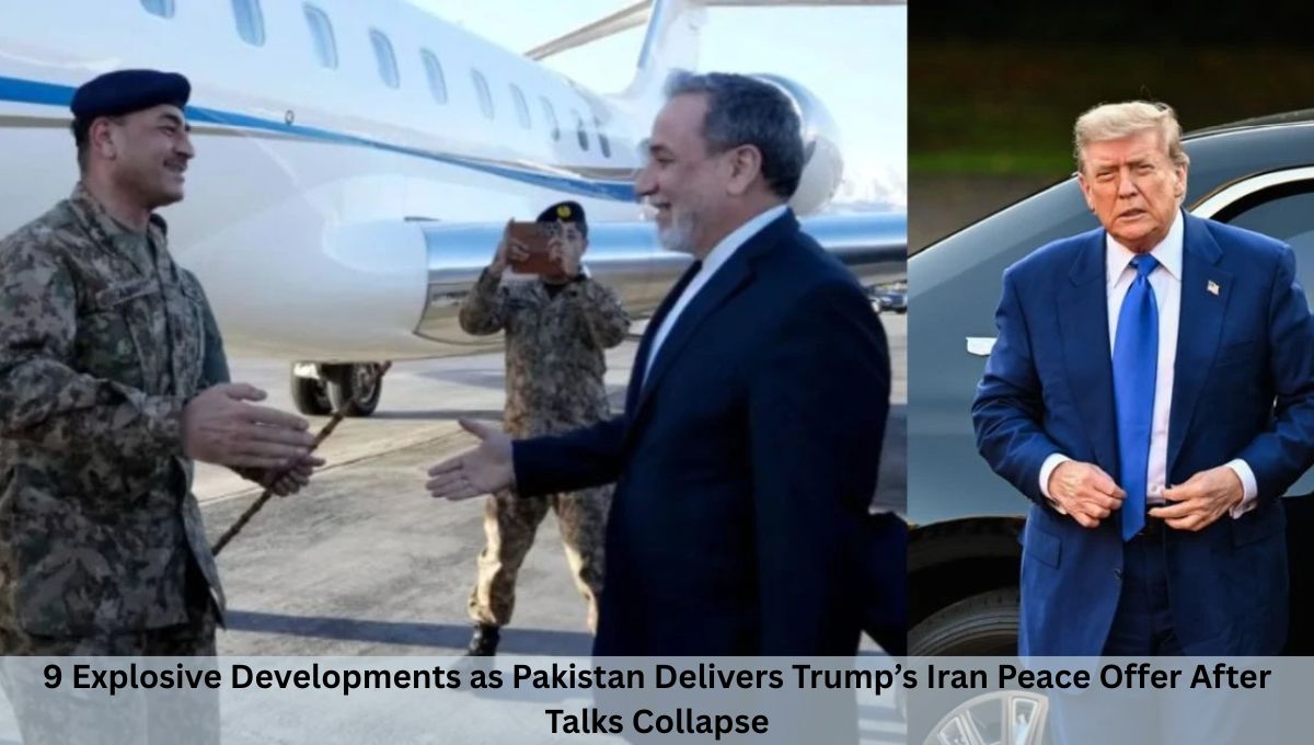 9 Explosive Developments as Pakistan Delivers Trump’s Iran Peace Offer After Talks Collapse