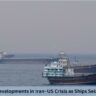 9 Explosive Developments in Iran–US Crisis as Ships Seized in Hormuz