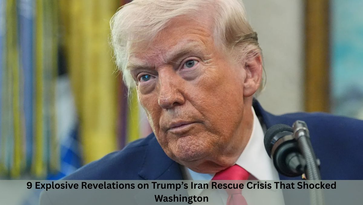 9 Explosive Revelations on Trump’s Iran Rescue Crisis That Shocked Washington