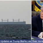 9 Explosive Updates as Trump Warns Iran Over Hormuz Oil Tolls