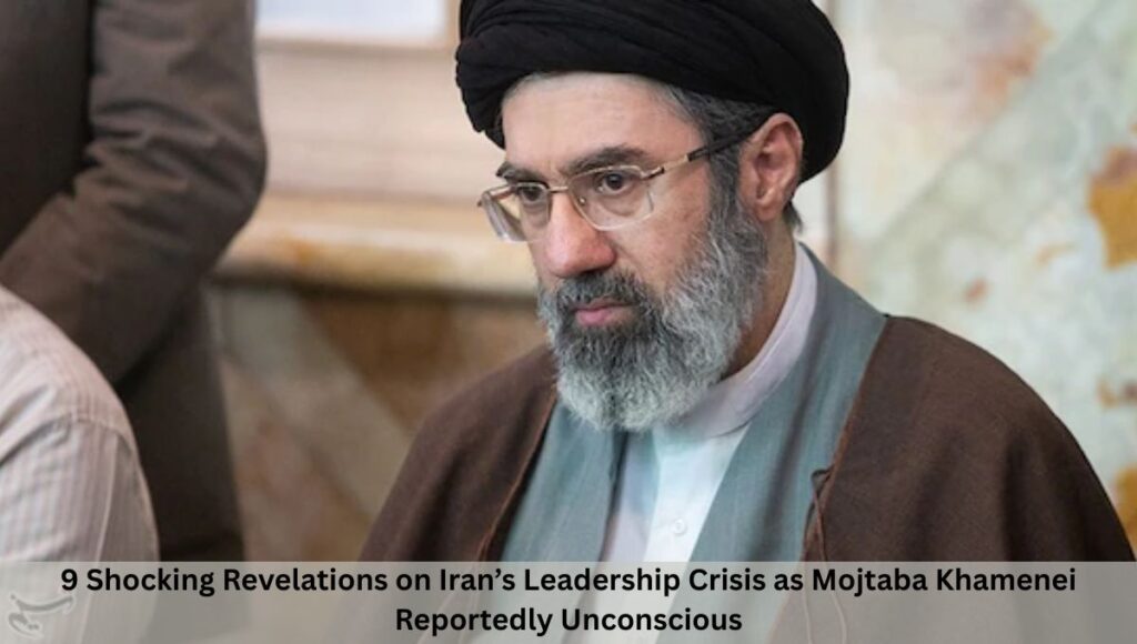 9 Shocking Revelations on Iran’s Leadership Crisis as Mojtaba Khamenei Reportedly Unconscious