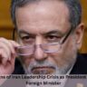 7 Explosive Signs of Iran Leadership Crisis as President Moves to Sack Foreign Minister