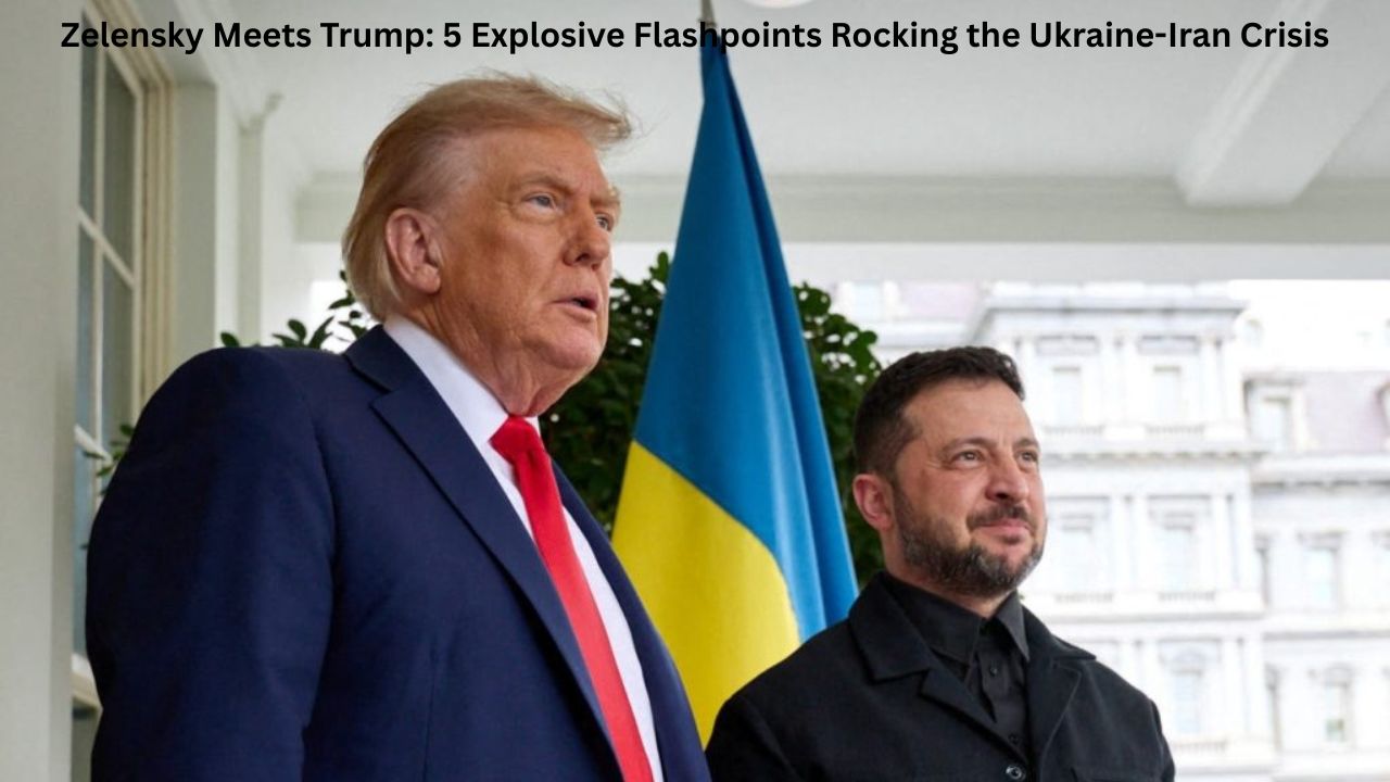 Zelensky Meets Trump: 5 Explosive Flashpoints Rocking the Ukraine-Iran Crisis