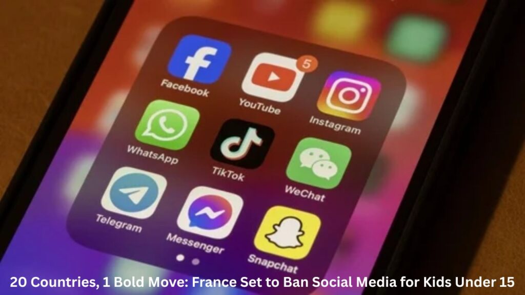 20 Countries, 1 Bold Move: France Set to Ban Social Media for Kids Under 15
