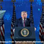 5 Powerful Takeaways from Trump's US 250th Anniversary Celebration