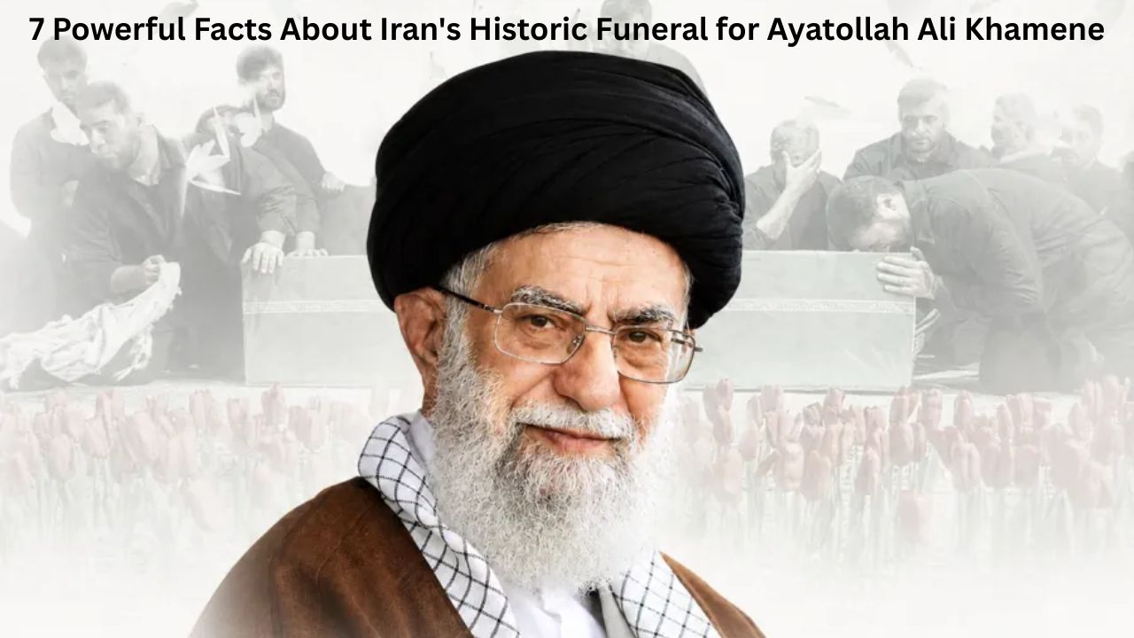 7 Powerful Facts About Iran's Historic Funeral for Ayatollah Ali Khamenei