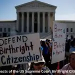 7 Powerful Impacts of the US Supreme Court Birthright Citizenship Ruling