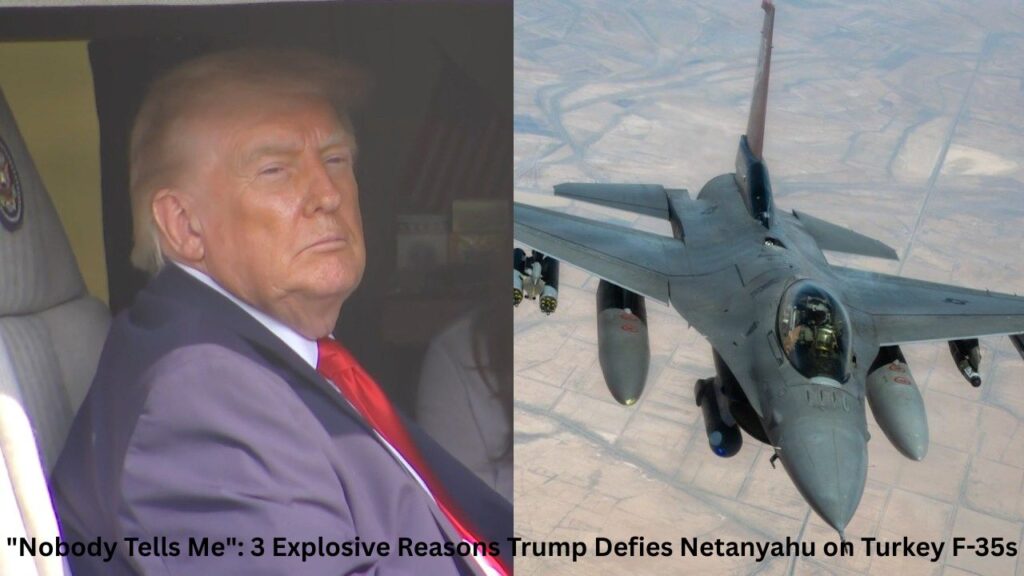 "Nobody Tells Me": 3 Explosive Reasons Trump Defies Netanyahu on Turkey F-35s
