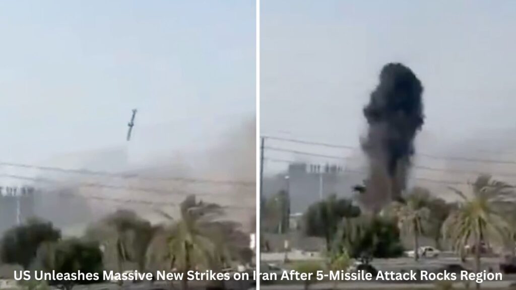 US Unleashes Massive New Strikes on Iran After 5-Missile Attack Rocks Region