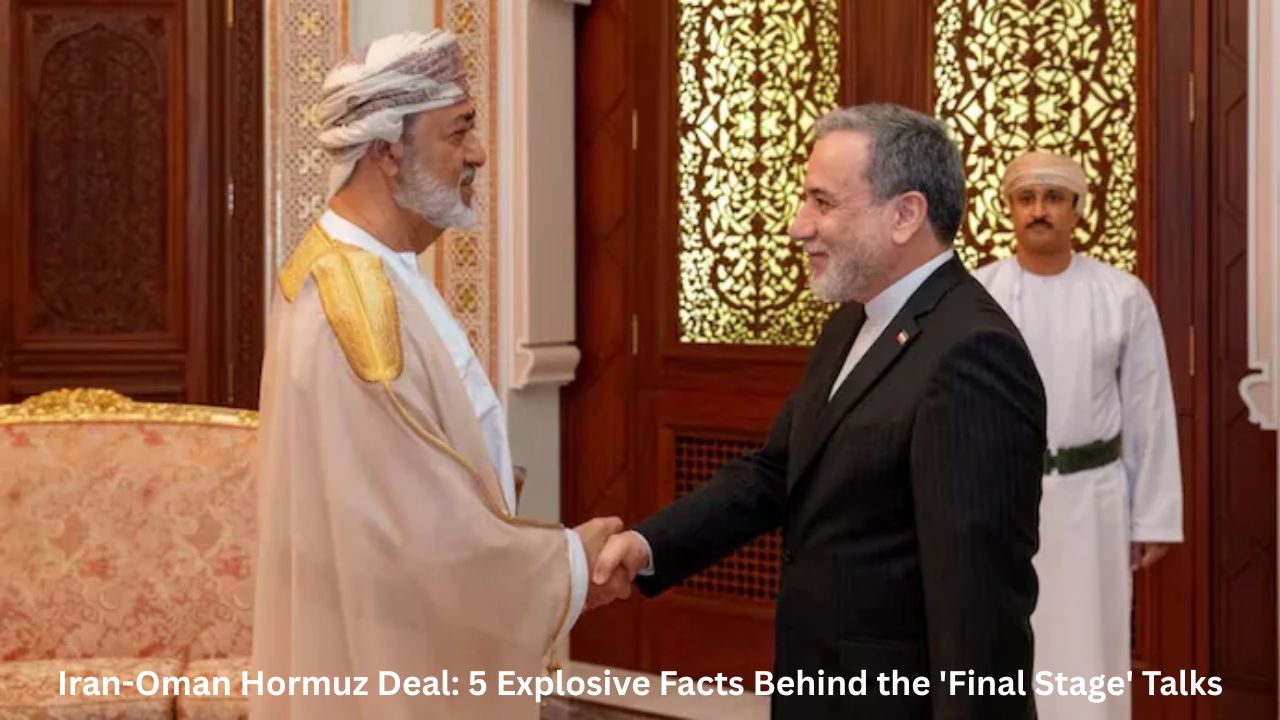 Iran-Oman Hormuz Deal: 5 Explosive Facts Behind the 'Final Stage' Talks