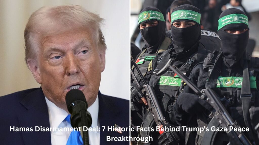 Hamas Disarmament Deal: 7 Historic Facts Behind Trump's Gaza Peace Breakthrough